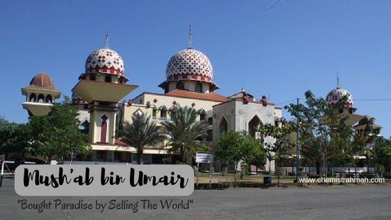 Mush’ab Bin Umair: Bought Paradise by Selling The World