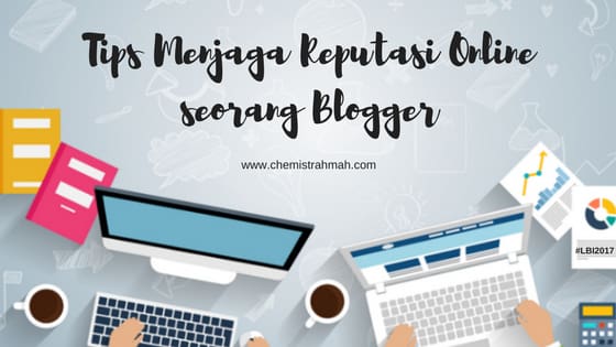 Tips Menjaga Reputasi Online seorang Blogger