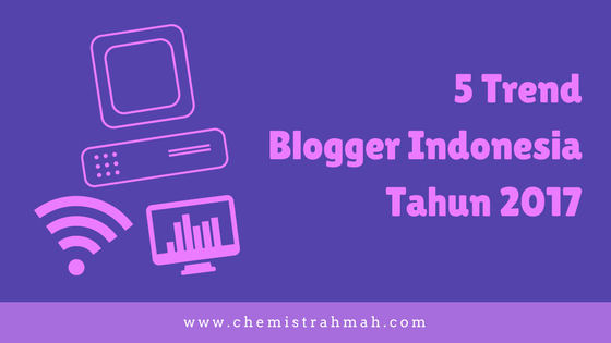 5 Trend Blogger Indonesia Tahun 2017