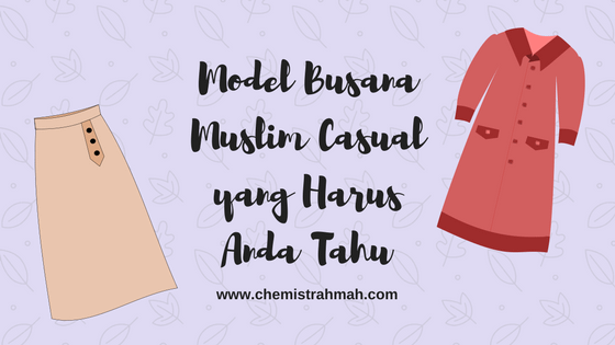 Model Busana Muslim Casual yang Harus Anda Tahu