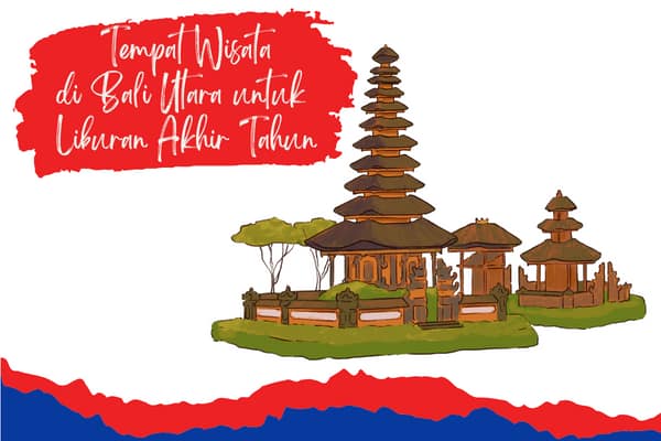 Tempat Wisata di Bali Utara untuk Liburan Akhir Tahun yang Menyenangkan