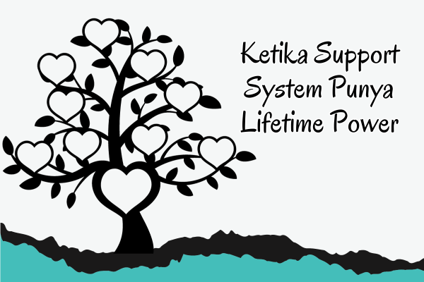 Ketika Support System Punya Lifetime Power dalam Hidup